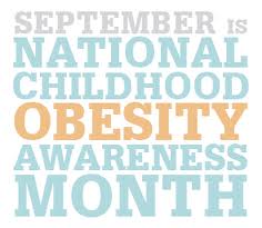 September is National Childhood Obesity Awareness Month ... September is National Childhood Obesity Awareness Month ...
