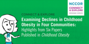 Connect & Explore Webinar Series: Examing Declines in Childhood Obesity in Four Communities